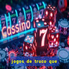 jogos de truco que ganha dinheiro